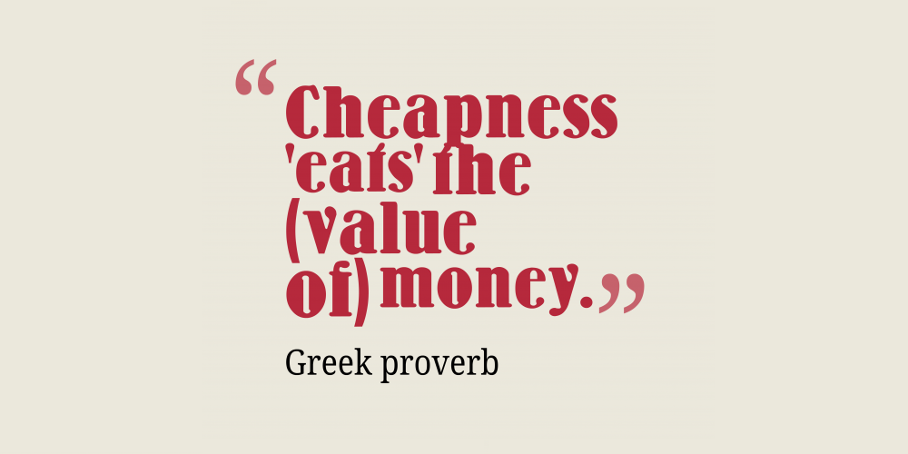 Cheapness eats the value of money